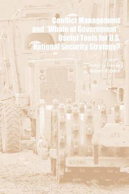 Conflict Management and "Whole of Government": Useful Tools for U.S. National Security Strategy (Paperback)