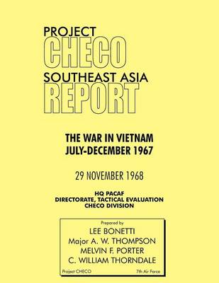 Project CHECO Southeast Asia Study: The War in Vietnam July-December 1967 (Paperback)