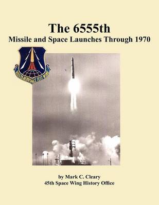 The 655th Missile and Space Launches Through 1970 (Paperback)