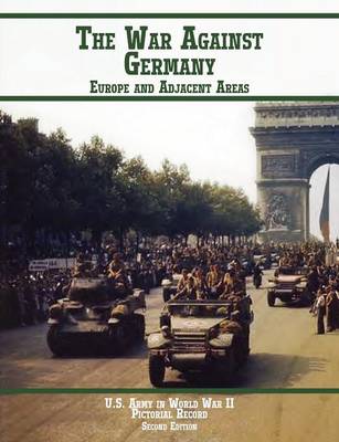 United States Army in World War II, Pictorial Record, War Against Germany: Europe and Adjacent Areas (Paperback)