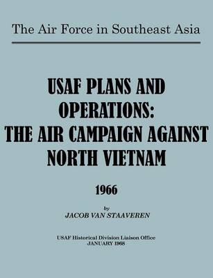 USAF Plans and Operations: The Air Campaign Against North Vietnam 1966 (Paperback)