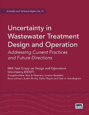 Uncertainty in Wastewater Treatment Design and Operation - Scientific and Technical Report Series (Paperback)