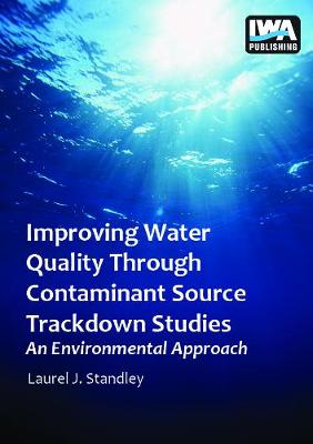 Improving Water Quality Through Contaminant Source Trackdown Studies - An Environmental Approach (Paperback)