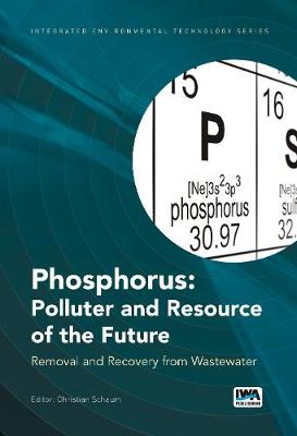 Phosphorus: Polluter and Resource of the Future: Removal and Recovery from Wastewater - Integrated Environmental Technology (Hardback)