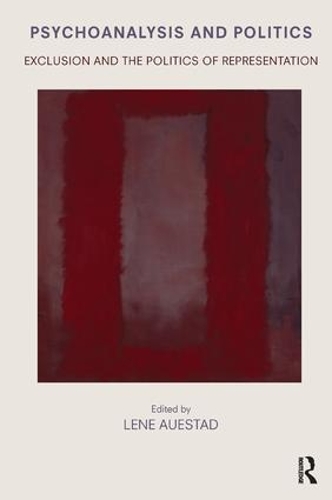 Psychoanalysis and Politics: Exclusion and the Politics of Representation (Paperback)