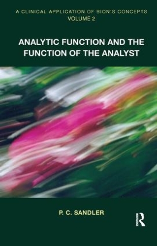 A Clinical Application of Bion's Concepts: Analytic Function and the Function of the Analyst (Paperback)