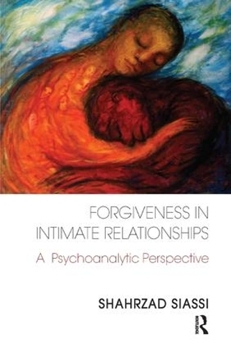 Forgiveness in Intimate Relationships: A Psychoanalytic Perspective (Paperback)