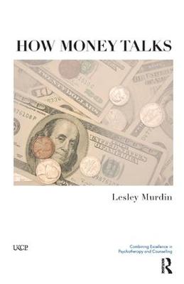 How Money Talks - The United Kingdom Council for Psychotherapy Series (Paperback)