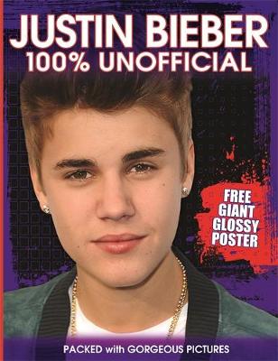 Justin Bieber: 100% Unofficial (Paperback)