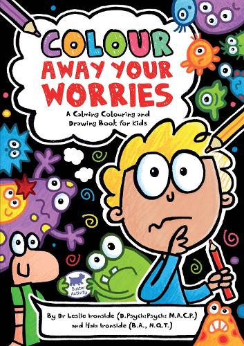 Colour Away Your Worries: A Calming Colouring and Drawing Book for Kids (Paperback)