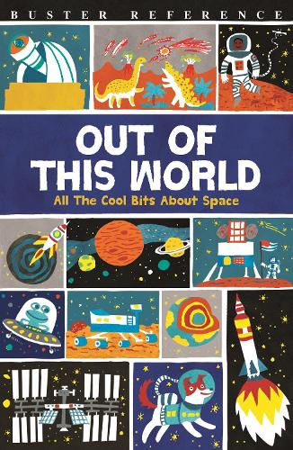 Out of This World: All The Cool Bits About Space (Paperback)
