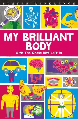 My Brilliant Body: With the Gross Bits Left In! (Paperback)