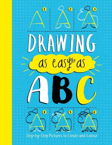 Drawing As Easy As ABC: Step-by-Step Pictures to Create and Colour (Paperback)