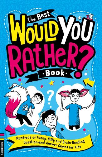 The Best Would You Rather Book: Hundreds of funny, silly and brain-bending question and answer games for kids (Paperback)