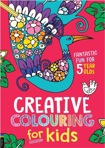 Creative Colouring for Kids: Fantastic Fun for 5 Year Olds (Paperback)