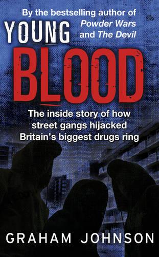 Young Blood: The Inside Story of How Street Gangs Hijacked Britain's Biggest Drugs Cartel (Paperback)