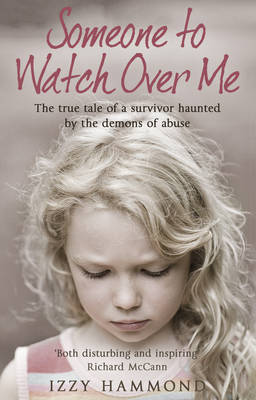 Someone to Watch Over Me: The True Tale of a Survivor Haunted by the Demons of Abuse (Paperback)