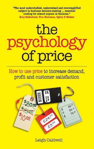 The Psychology of Price: How to Use Price to Increase Demand, Profit and Customer Satisfaction (Paperback)