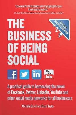 The Business of Being Social 2nd Edition: A Practical Guide to Harnessing the Power of Facebook, Twitter, Linkedin, Youtube and Other Social Media Networks for All Businesses (Paperback)
