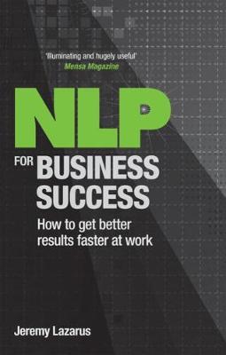NLP for Business Success: How to Get Better Results Faster at Work (Paperback)