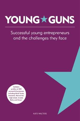 Young Guns: Successful Young Entrepreneurs and the Challenges They Face (Paperback)