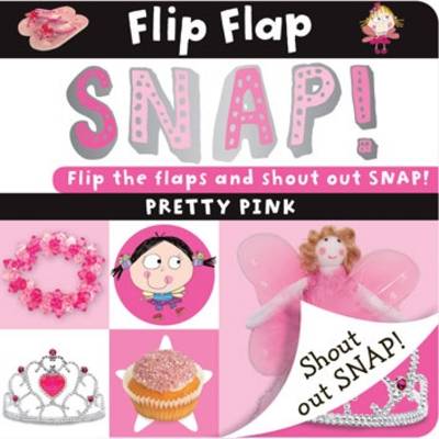 Flip Flap Snap: Pretty Pink (Board book)