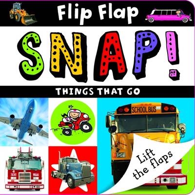 Flip Flap Snap: Things That Go (Board book)
