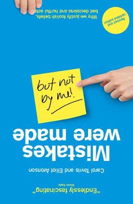 Mistakes Were Made (but Not by Me): Why We Justify Foolish Beliefs, Bad Decisions and Hurtful Acts (Paperback)