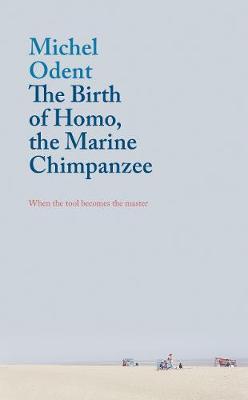 Cover The Birth of Homo, the Marine Chimpanzee: When the tool becomes the master