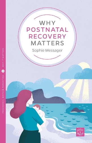 Why Postnatal Recovery Matters - Pinter & Martin Why it Matters (Paperback)