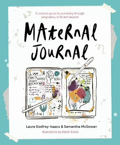 Maternal Journal: A creative guide to journaling through pregnancy, birth and beyond (Paperback)