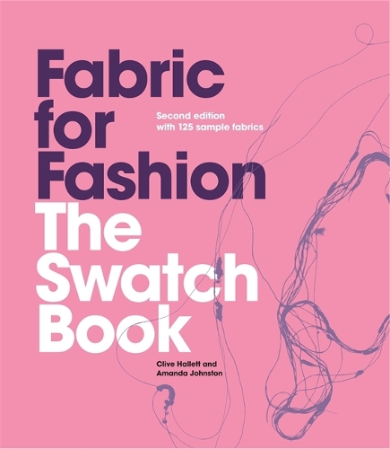 Fabric for Fashion: The Swatch Book, 2nd Ed. with 125 Samples (Hardback)