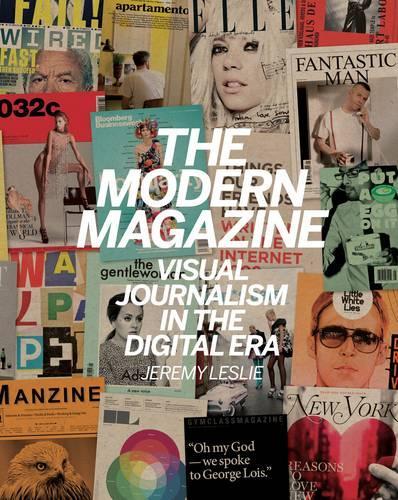 The Modern Magazine: Visual Journalism in the Digital Era (Hardback)