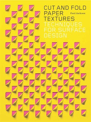 Cut and Fold Paper Textures: Techniques for Surface Design (Paperback)