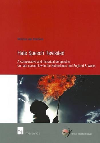 Hate Speech Revisited: A Comparative and Historical Perspective on Hate Speech Law in the Netherlands and England & Wales - School of Human Rights Research 45 (Paperback)
