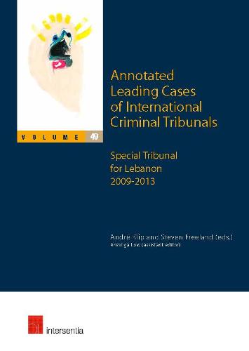 Annotated Leading Cases of International Criminal Tribunals: 49: Special Tribunal for Lebanon 2009-2013 (Paperback)