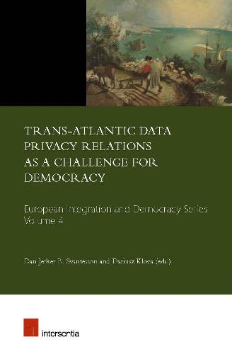 Trans-Atlantic Data Privacy Relations as a Challenge for Democracy - European Integration and Democracy 4 (Paperback)