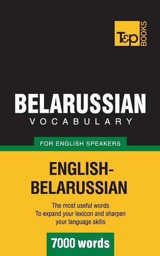 Belarussian Vocabulary for English Speakers - 7000 Words (Paperback)