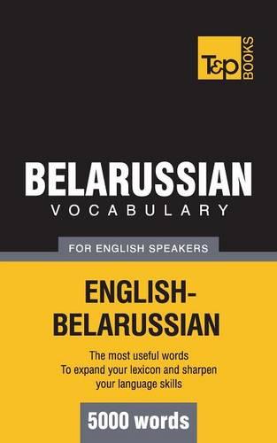 Belarussian Vocabulary for English Speakers - 5000 Words (Paperback)