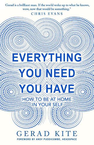 Everything You Need You Have: How to Feel at Home in Yourself (Paperback)