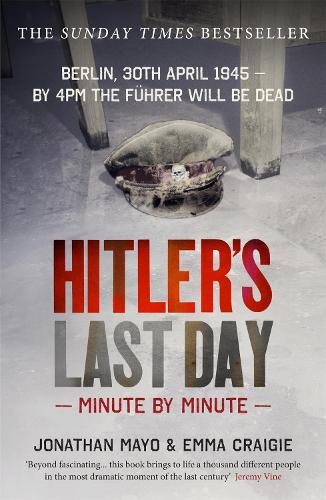 Hitler's Last Day: Minute by Minute - Minute By Minute (Paperback)