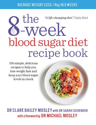 The 8-Week Blood Sugar Diet Recipe Book: 150 simple, delicious recipes to help you lose weight fast and keep your blood sugar levels in check (Paperback)