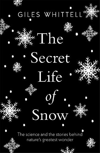The Secret Life of Snow: The science and the stories behind nature's greatest wonder (Paperback)