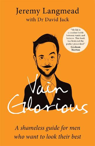 Vain Glorious: A shameless guide for men who want to look their best (Paperback)