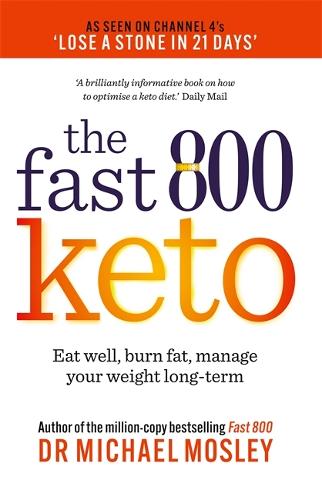 Fast 800 Keto: Eat well, burn fat, manage your weight long-term - The Fast 800 Series (Paperback)