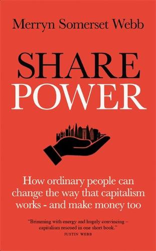Share Power: How ordinary people can change the way that capitalism works - and make money too (Hardback)