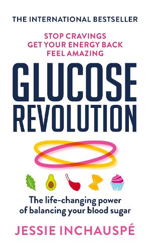 Glucose Revolution: The life-changing power of balancing your blood sugar (Paperback)