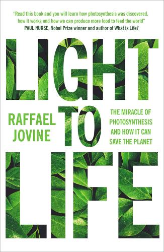 Light to Life: The miracle of photosynthesis and how it can save the planet (Paperback)