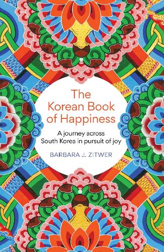 The Korean Book of Happiness: A journey across South Korea in pursuit of joy (Paperback)