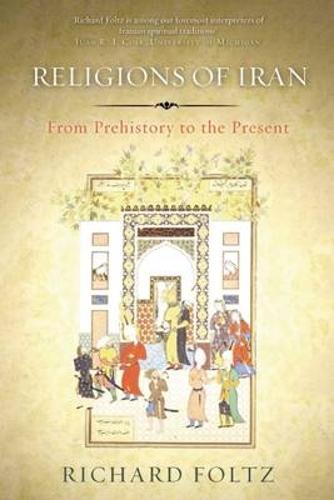 Religions of Iran: From Prehistory to the Present (Hardback)